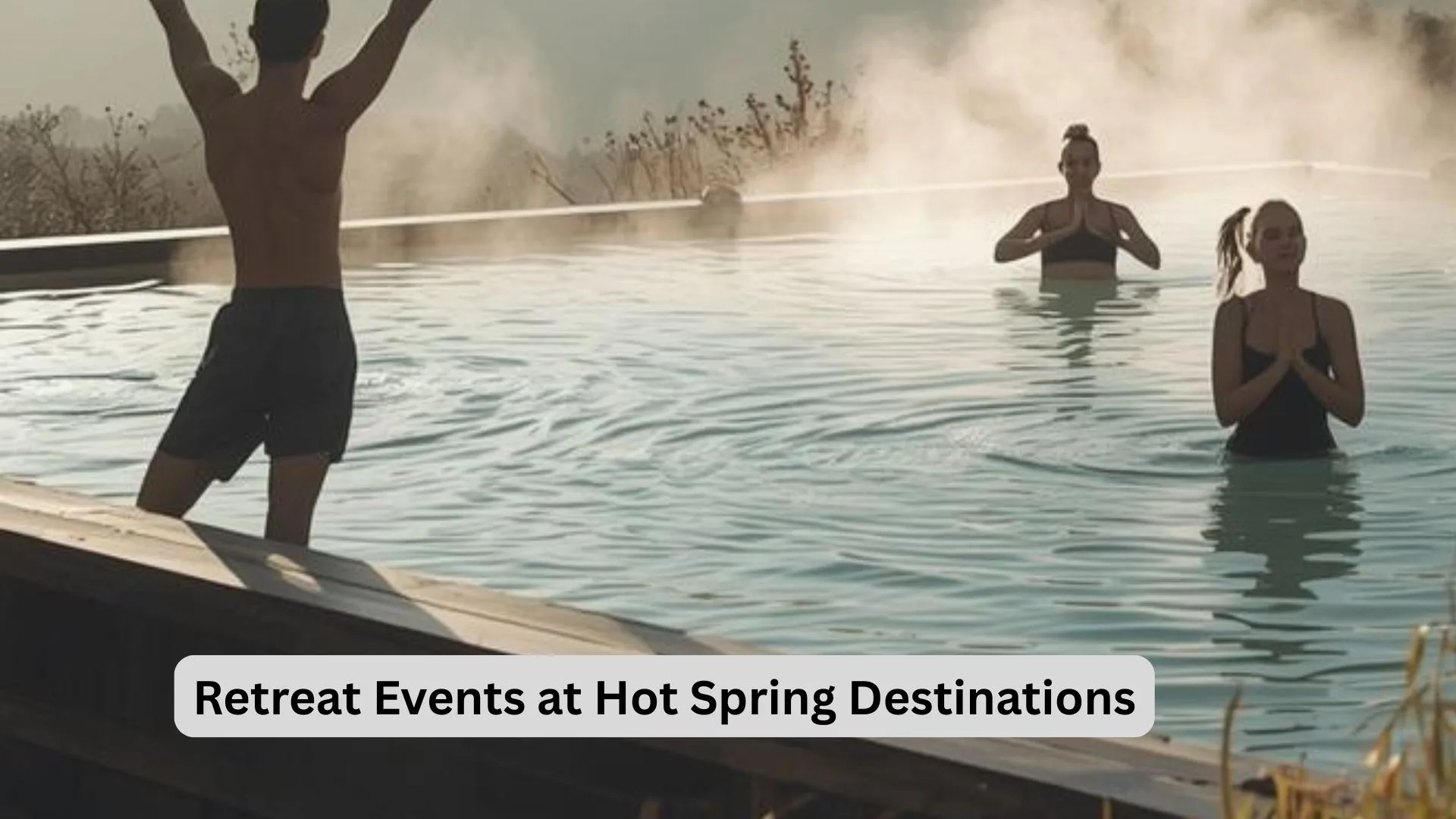 Retreat Events at Hot Spring Destinations
