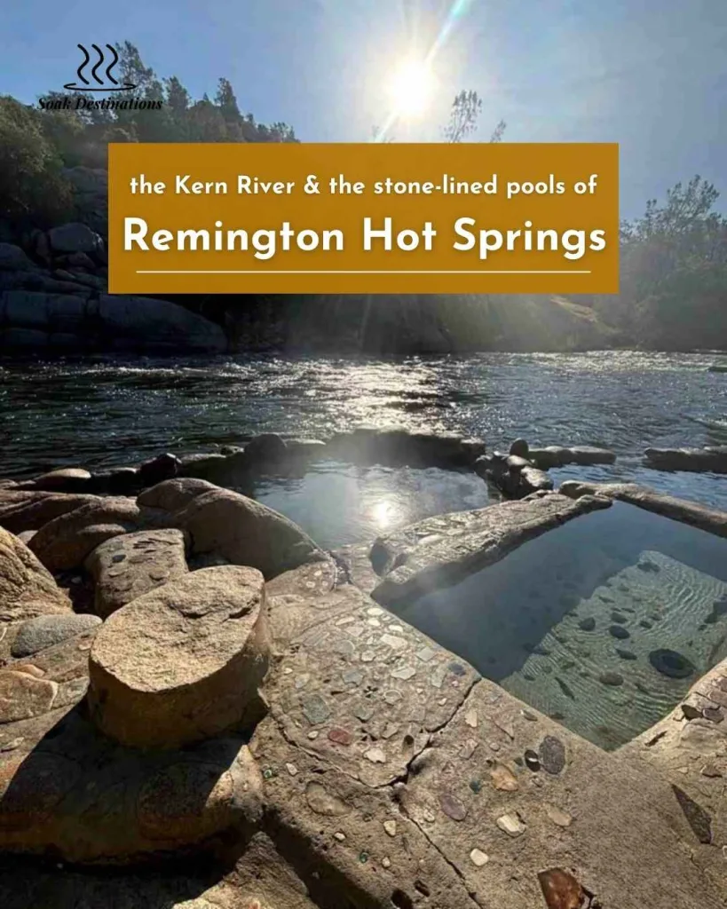Sunlight glistens over the Kern River and the stone-lined pools of Remington Hot Springs in California.