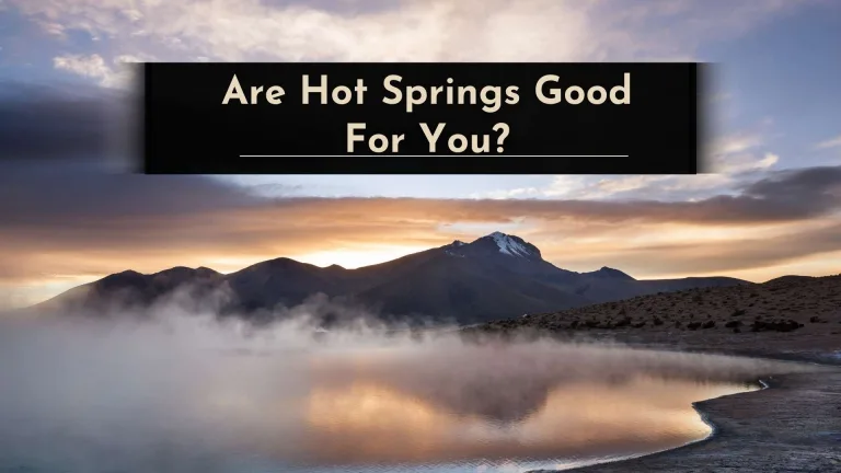 Are Hot Springs Good For You
