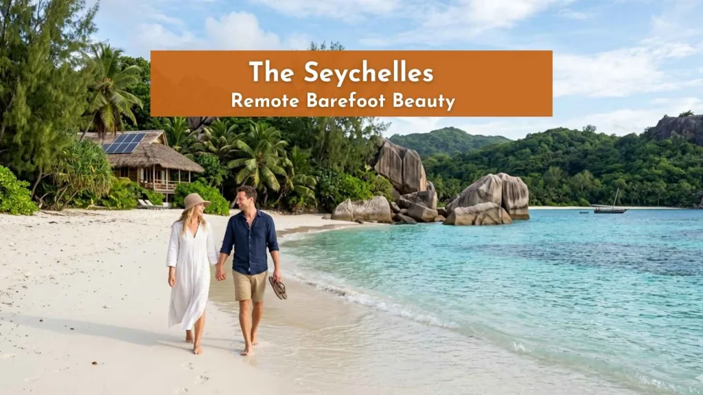The Seychelles — Remote Barefoot Beauty
