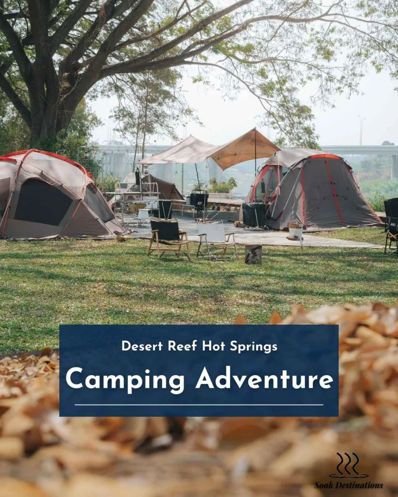 Desert Reef Hot Springs Camping Adventure